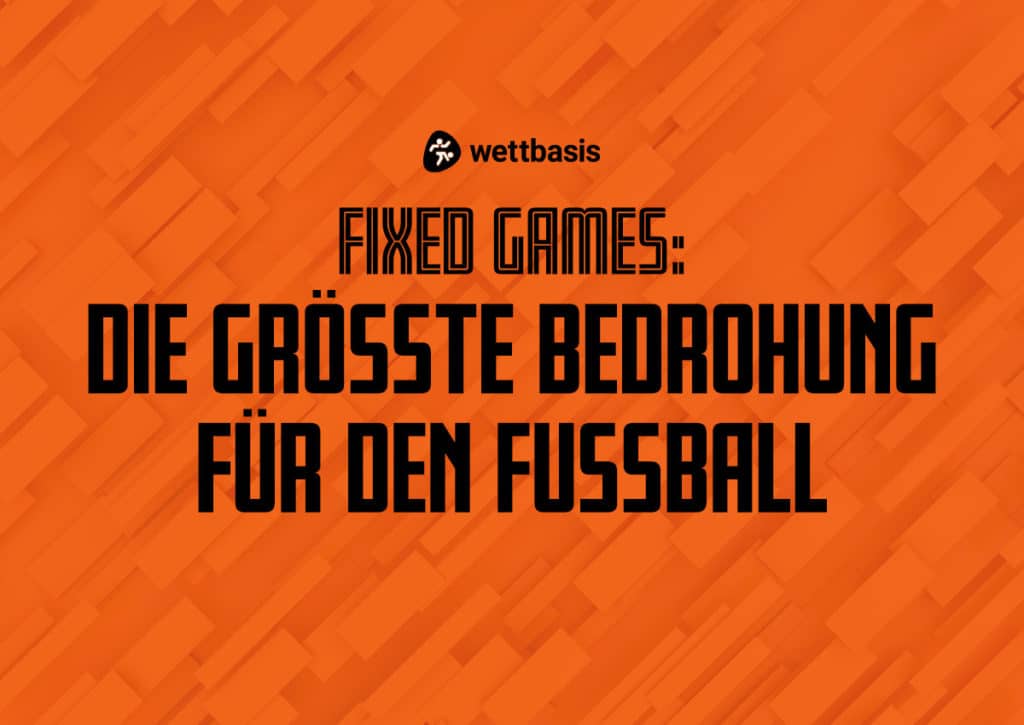 Fixed Games: Die größte Bedrohung für den Fußball