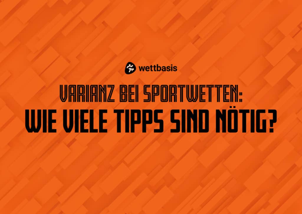 Varianz bei Sportwetten: Wie viele Tipps?