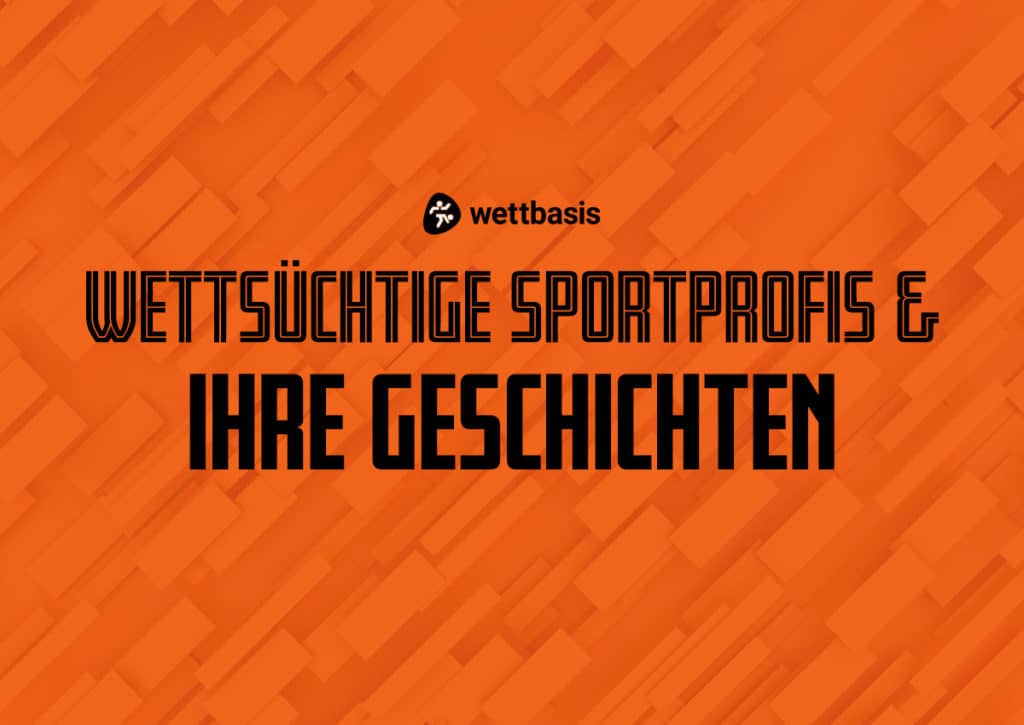 Wettsüchtige Sportprofis & ihre Geschichten