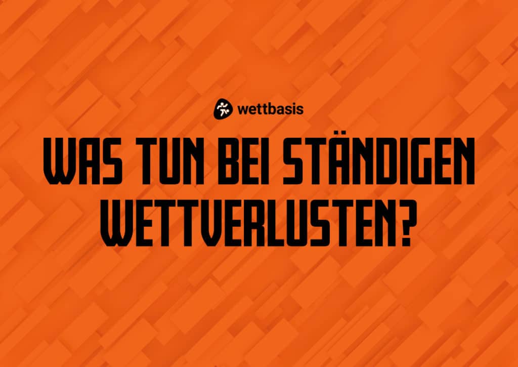 Was tun bei ständigen Wettverlusten?